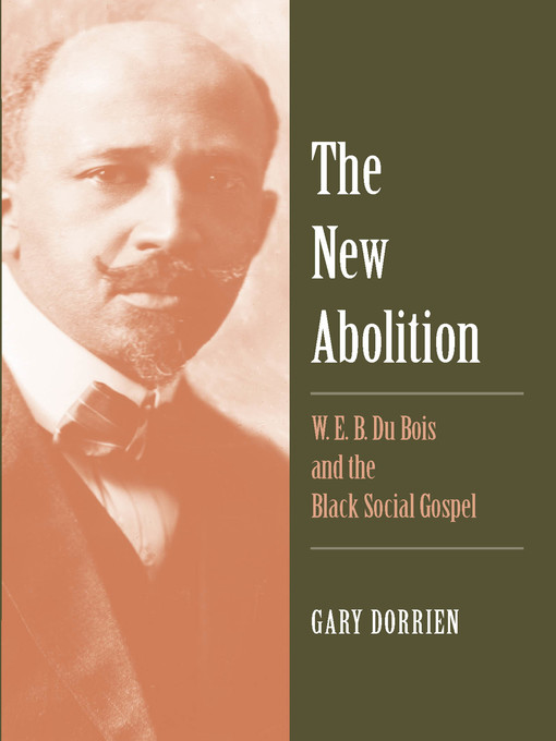 Title details for The New Abolition by Gary Dorrien - Available